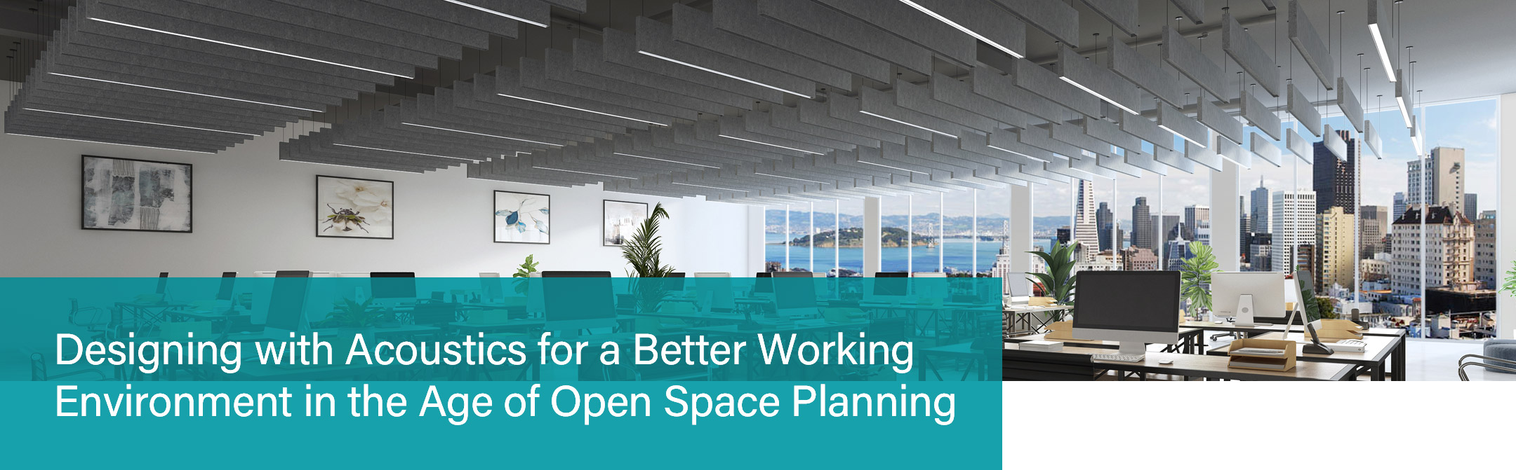 Designing with Acoustics for a Better Working Environment in the Age of Open Space Planning