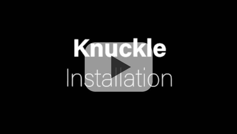 Knuckle Installation Video