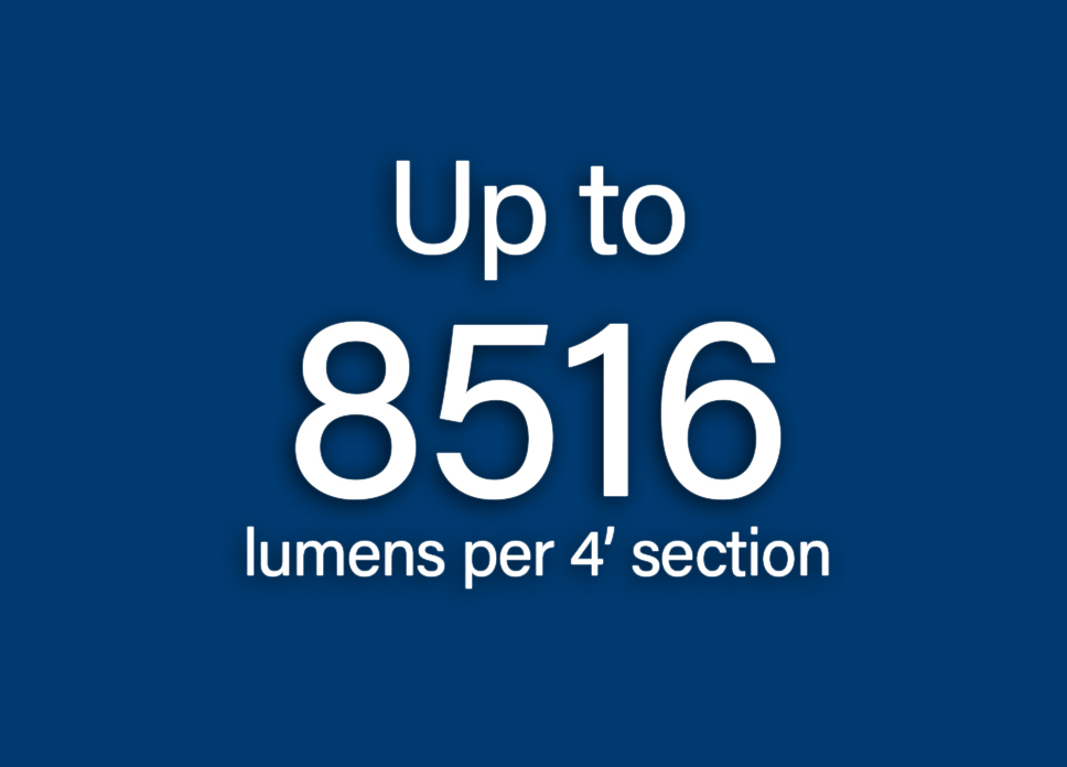 HPO are up to 8516 lumens per 4 feet section