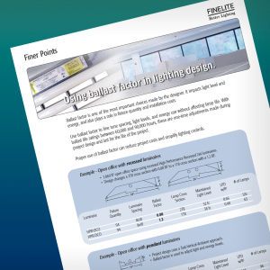 Finer Points: Using Ballast Factor in Lighting Design